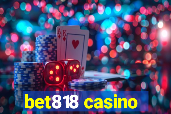 bet818 casino